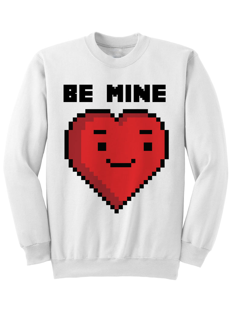 BE MINE - Valentines Sweatshirt