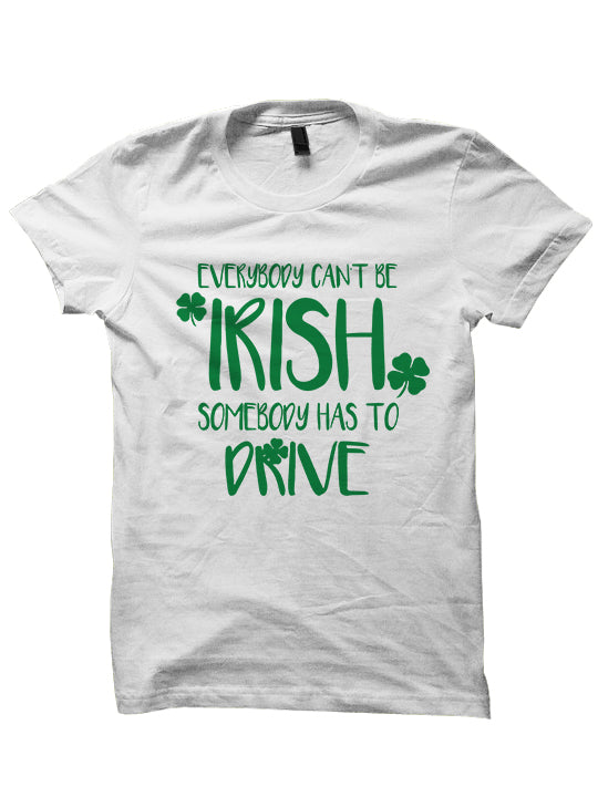 St. Patrick's Day T-shirt - Everybody Can't Be Irish