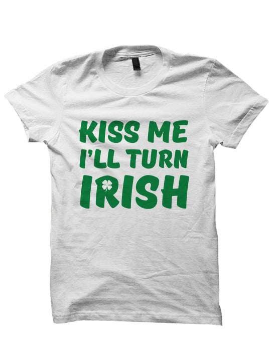 KISS ME I'LL TURN IRISH - St. Patrick's Day T-shirt