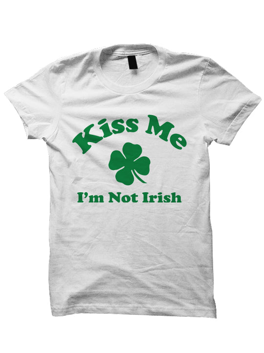 St. Patrick's Day - Kiss Me I'm Not Irish - T-shirt