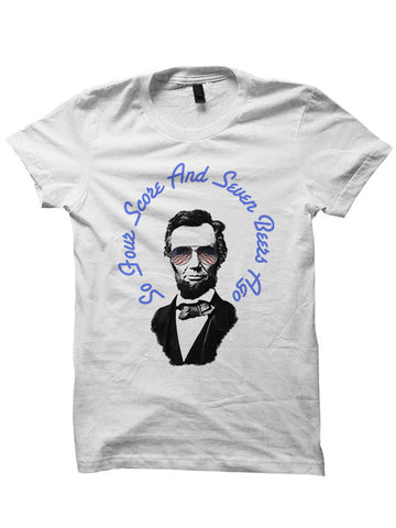 SO FOUR SCORE AND SEVEN BEER AGO T-SHIRTS