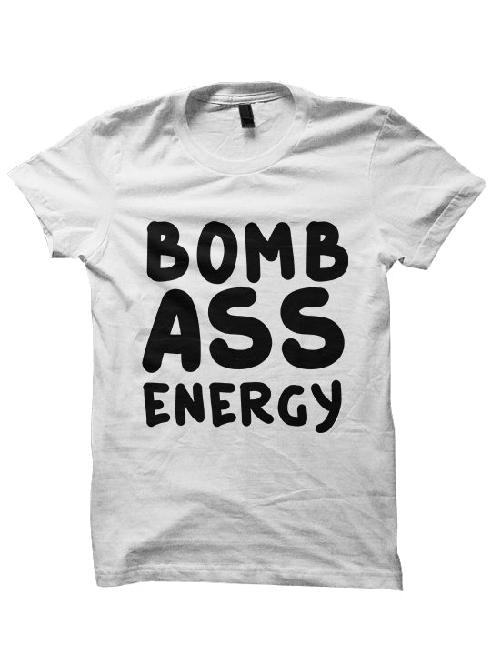 BOMB ASS ENERGY T-Shirt