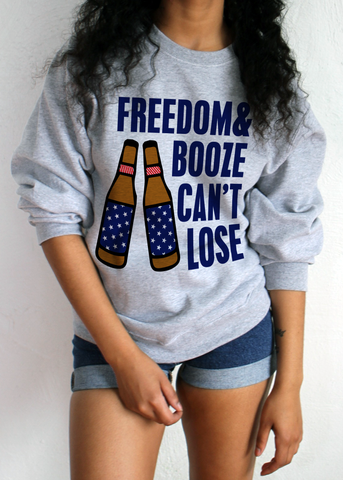 FREEDOM AND BOOZE CAN'T LOOSE SWEATSHIRT
