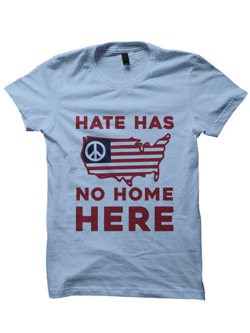 HATE HAS NO HOME HERE T-SHIRT