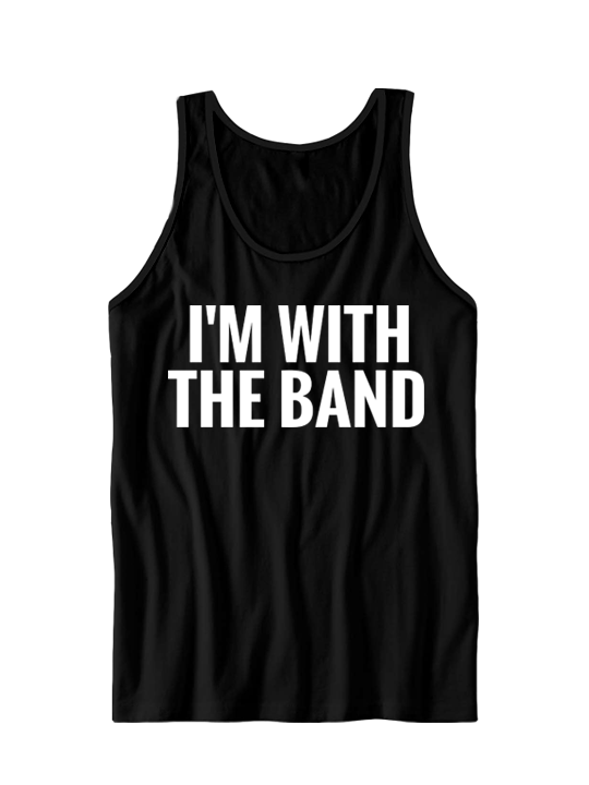 I'M WITH THE BAND TANK TOP