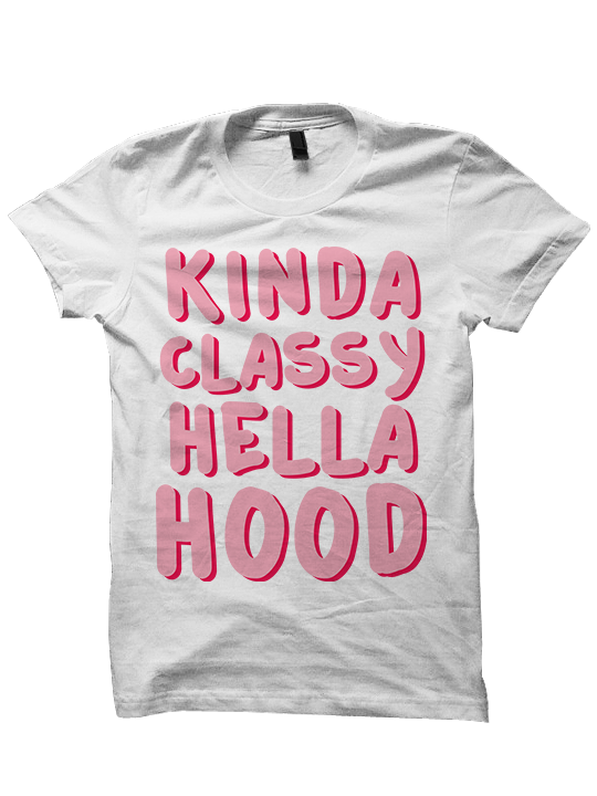 KINDA CLASSY HELLA HOOD  T-Shirt