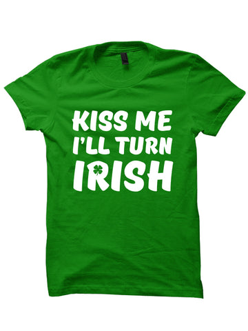 KISS ME I'LL TURN IRISH - St. Patrick's Day T-shirt