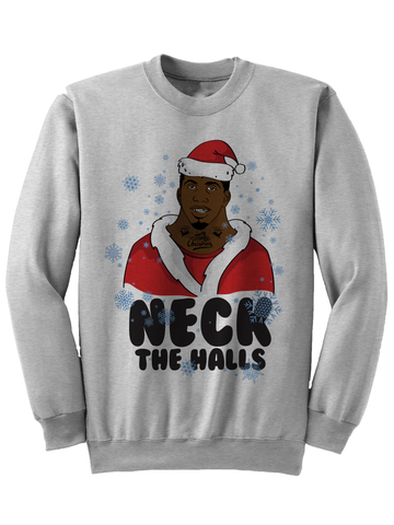 NECK THE HALLS - Christmas Sweatshirt