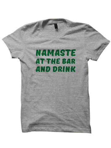 NAMASTE AT THE BAR AND DRINK - St. Patrick's Day T-shirt