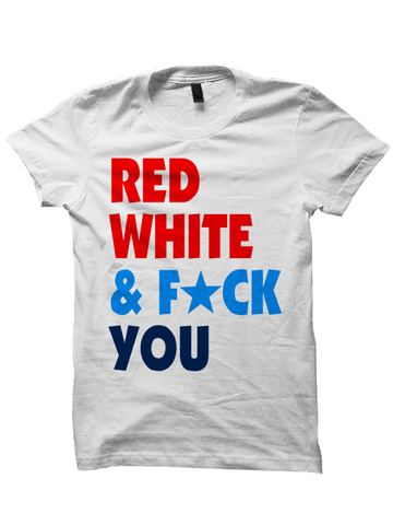 RED WHITE & F*CK YOU T-SHIRT
