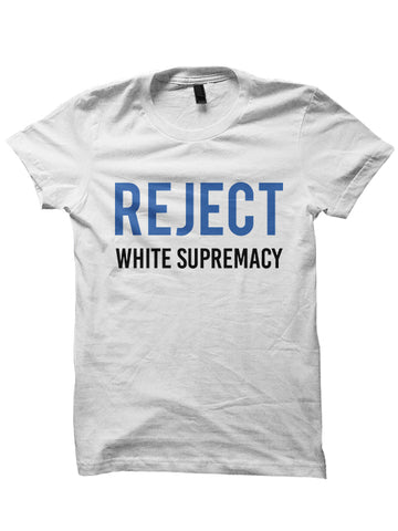 REJECT WHITE SUPREMACY T-shirt