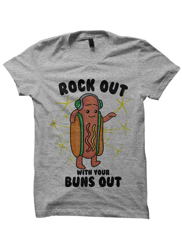 ROCK OUT WITH M BUNS OUT T-Shirt