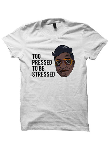 Yung Joc Shirt Too Pressed To Be Stressed