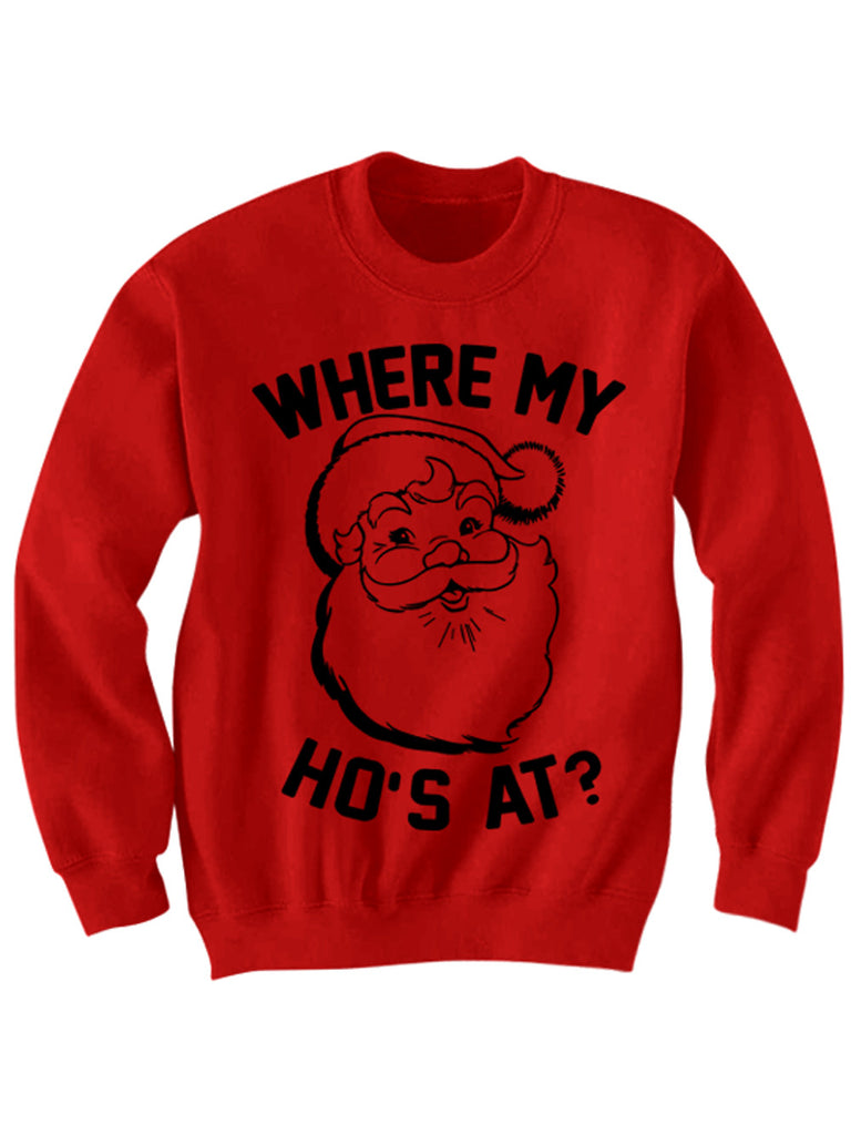 WHERE MY HO'S AT CHRISTMAS SWEATER SANTA CLAUS SWEATER