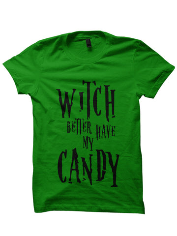 WITCH BETTER HAVE MY CANDY T-Shirt