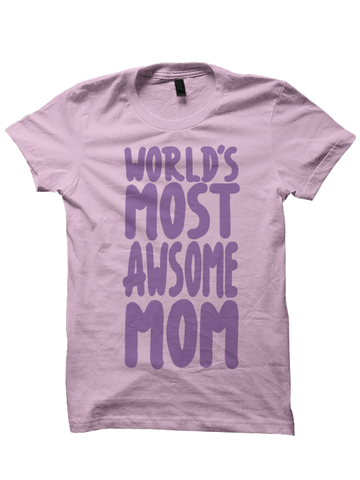 WORLD'S MOST AWSOME MOM T-Shirt
