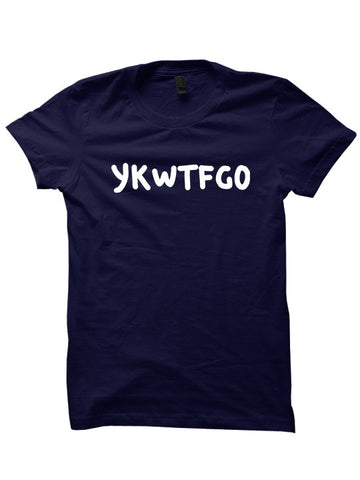 YKWTFGO T-Shirt