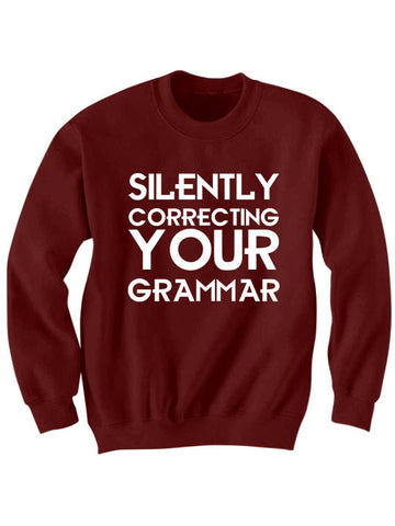 Silently Correcting Your Grammar Sweatshirt