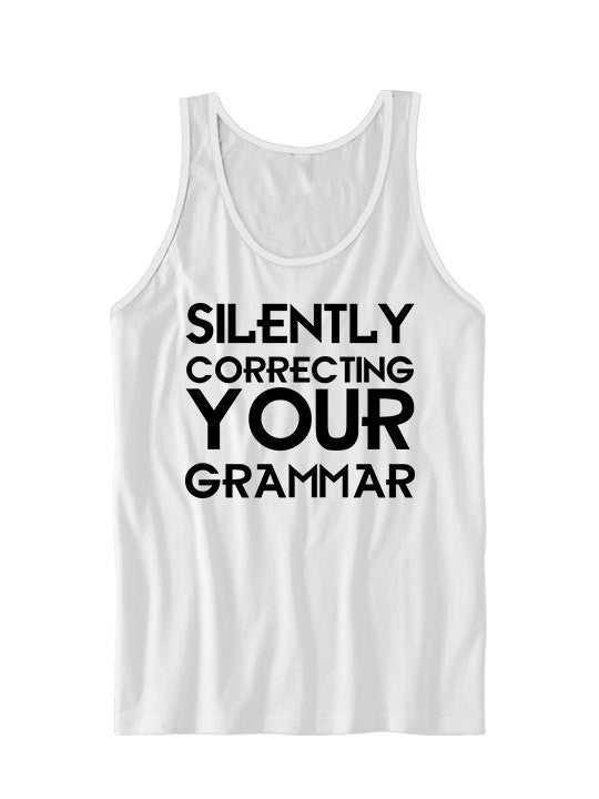 Silently Correcting Your Grammar Tank Top