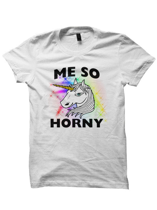 Unicorn Me So Horny Shirt